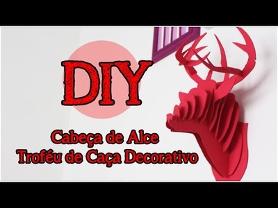 DIY: Cabeça de Alce Decorativa | Trofeu de Caça Decorativo | Decor