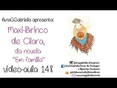 AnaGGabriela - Vídeo-aula 148 - Maxi-brinco Clara(versão) da novela "Em família"
