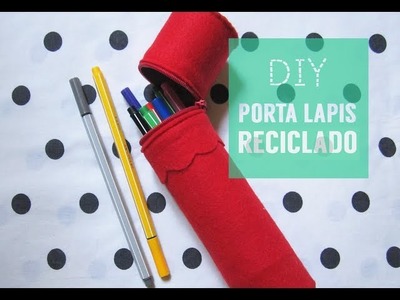 ✂ DIY Estojo Reciclado.Recycled Pencil Case