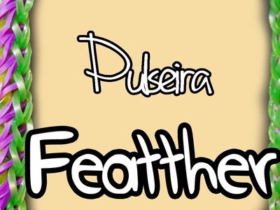 Pulseira FEATHER - Tutorial - PT.PT PT.BR