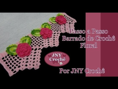 Passo a Passo Barrado de Crochê Floral por JNY Crochê