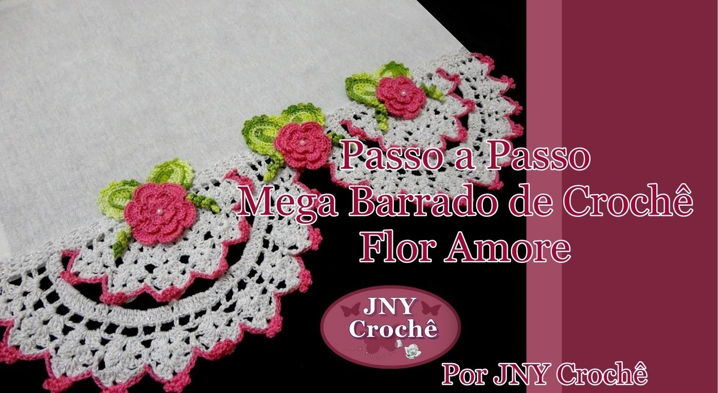 Passo a Passo Mega Barrado de Crochê Flor Amore por JNY Crochê