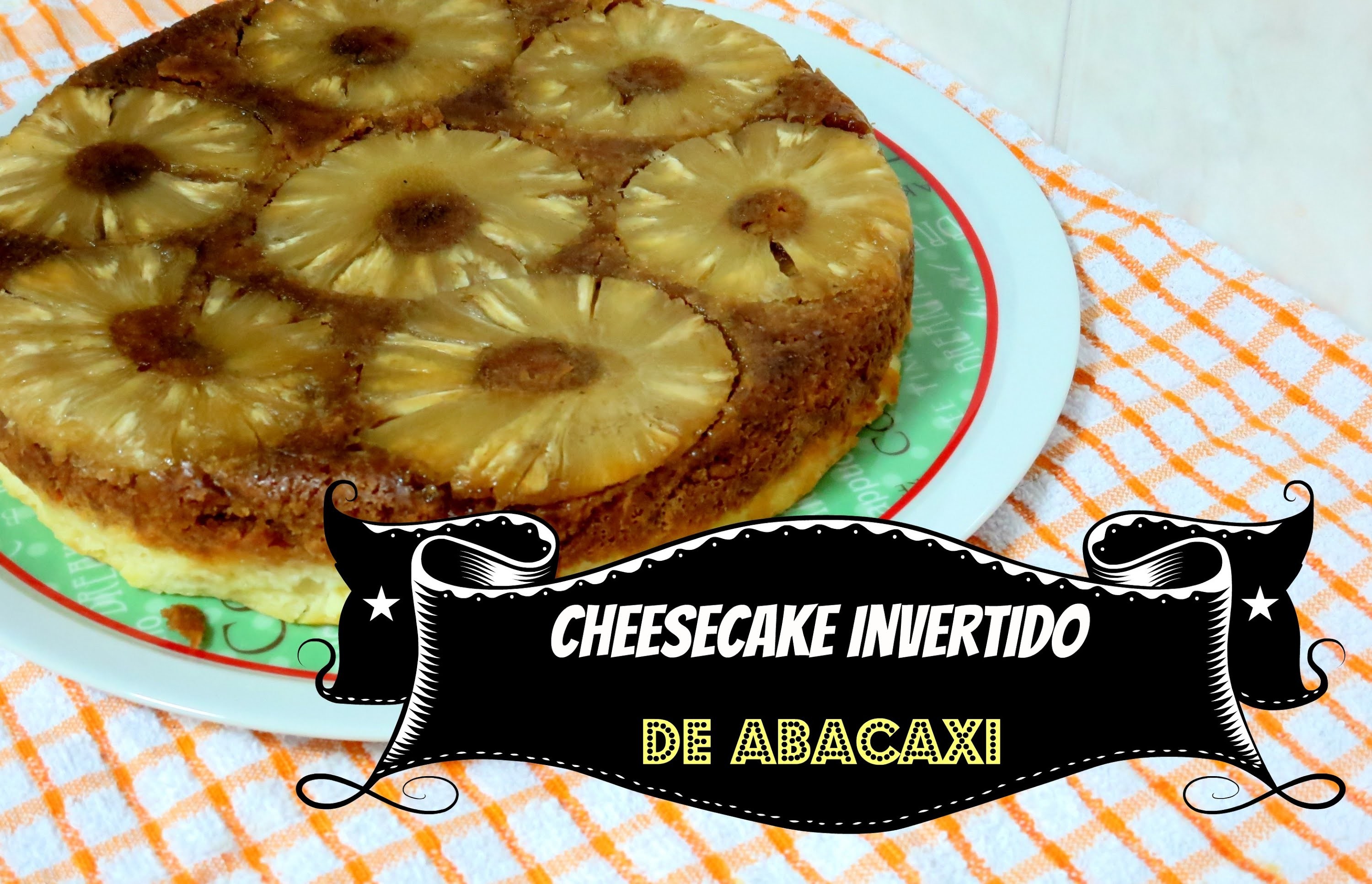 Cheesecake invertido de abacaxi receita (Pineaple upsidown cheesecake) | Avental com Farinha #18