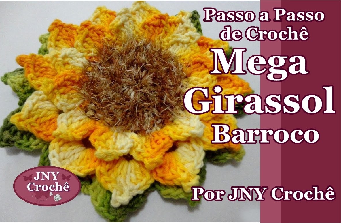 Passo a Passo Flor de Crochê Mega Girassol Barroco por JNY Crochê