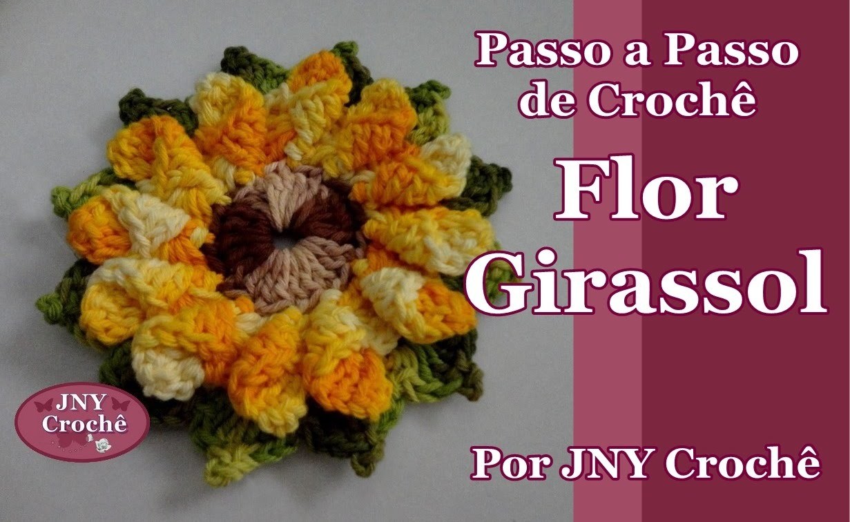 Passo a Passo Flor de Crochê Girassol por JNY Crochê