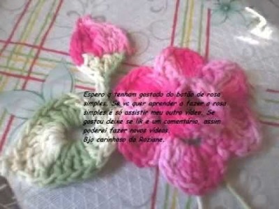 Botão de rosa simples em croche.bay Roziane P. dos Santos.