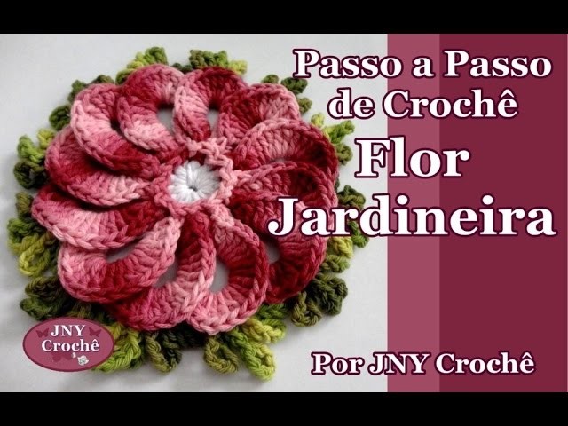 Passo a Passo de Crochê Flor Jardineira por JNY Crochê