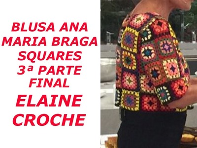 Blusa Crochê Ana Maria Braga em Squares - 3ª Parte - Final