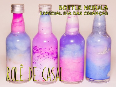 Bottle Nebula - Especial Dia das Crianças