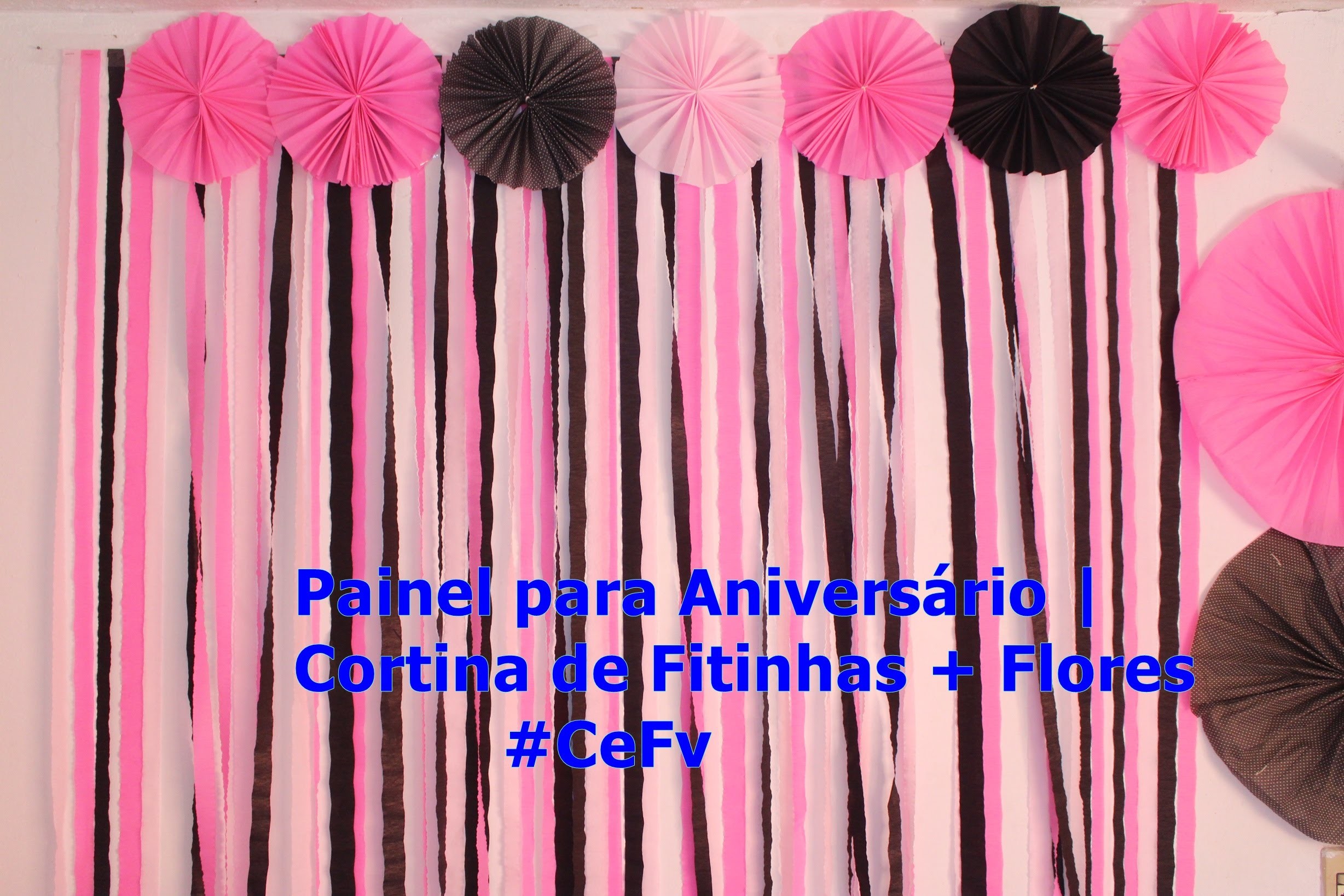 Painel para Aniversário | Cortina de Fitinhas + Flores | #CeFv