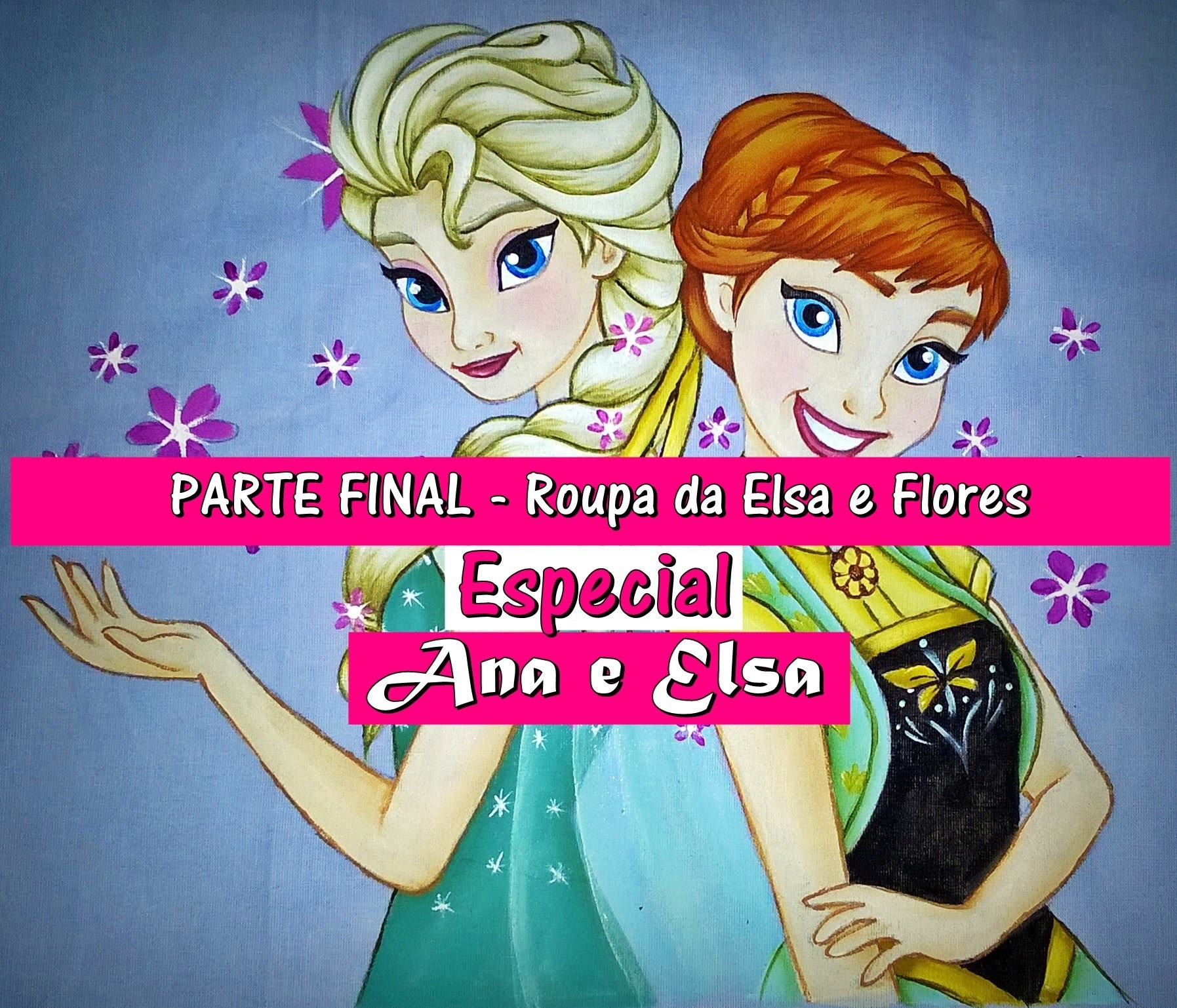 Especial Ana e Elsa - PARTE FINAL - Roupa Elsa e Flores