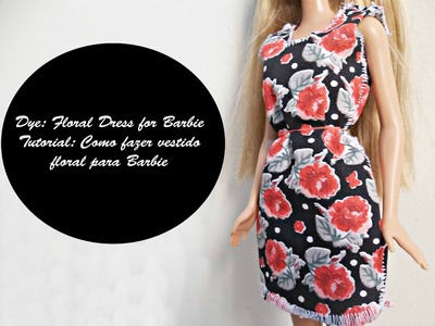 DIY: Floral dress for Barbie Tutorial: Como fazer vestido floral para Barbie