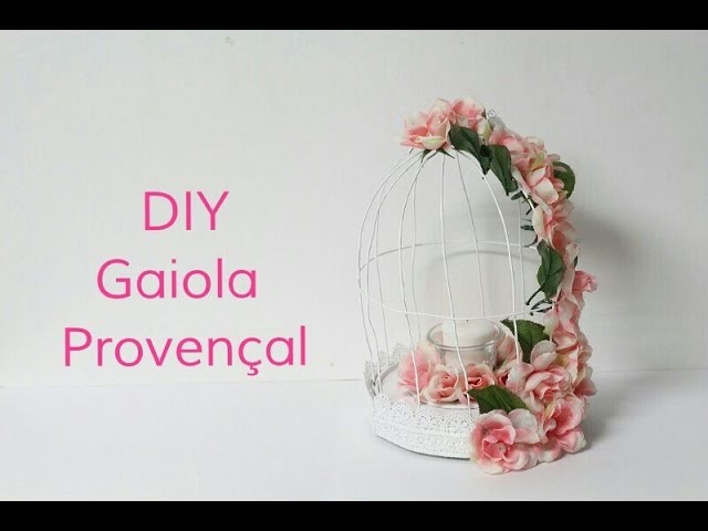 DIY - Gaiola Provençal decorativa