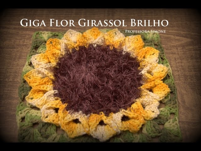 Giga Flor em crochê Girassol Brilho - Professora Simone