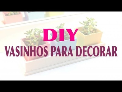 DIY: Vasinhos Coloridos