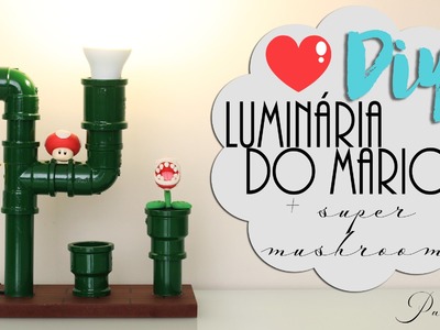 DIY: Luminária do Mário + Super Mushroom - Parte 1