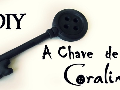 DIY: Como Fazer A Chave de Coraline e o Mundo Secreto (Coraline Key Tutorial Polymer clay)