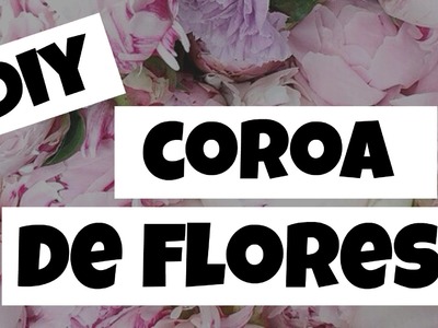 DIY - COROA DE FLORES | Sorriso de Garota