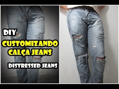 DIY | Customizando Calça Jeans Masculina | Distressed Jeans