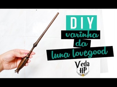 DIY VARINHA DA LUNA LOVEGOOD ❤ VEDA HP - GEEK TUTORIAIS #12