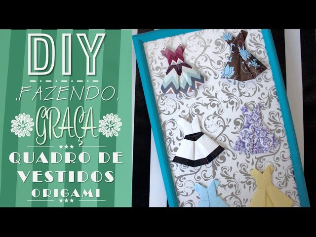 DIY - Quadro de Vestidos (Vestido de Origami) |CINCO GRAÇAS|