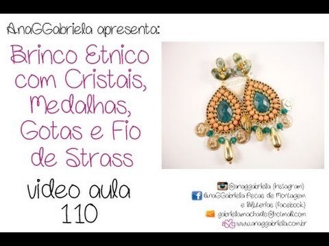 AnaGGabriela - Vídeo-Aula 109 - Brinco étnico com cristais, medalhas, gotas e fios de strass