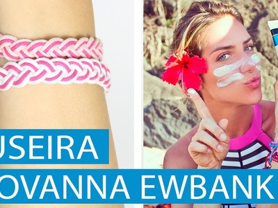 [DIY] Como fazer pulseira Trançada Giovanna Ewbank - wFashionista
