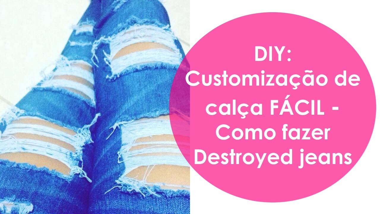 DIY: Customização de calça | Como fazer Destroyed jeans