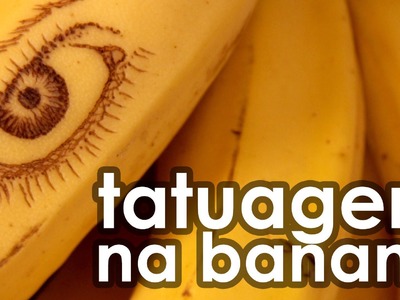 Tatuagem na banana (experiência de Biologia)