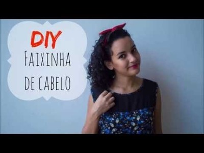 DIY. Faça você mesmo - Faixinha de cabelo