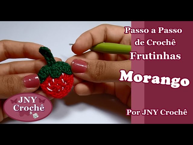 Passo a Passo Frutinhas de Crochê Morango por JNY Crochê