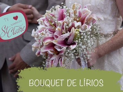 Buquê de Lírios - Buquê de Noiva - Lily Bouquet  --- DIY --- Faça Você Mesma