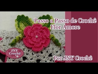 Passo a Passo Flor Amore por JNY Crochê