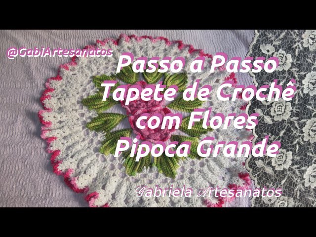 Vídeo Aula: Tapete de Crochê Com flor Pipoca Grande