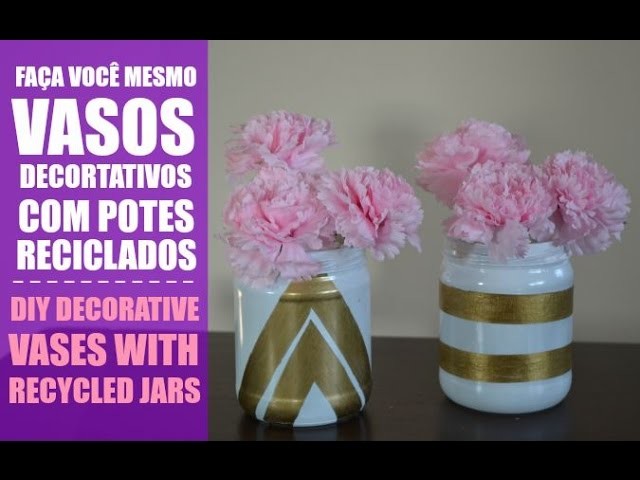 Faça você mesmo: potes decorativos :: DIY decorative vases with recycled jars