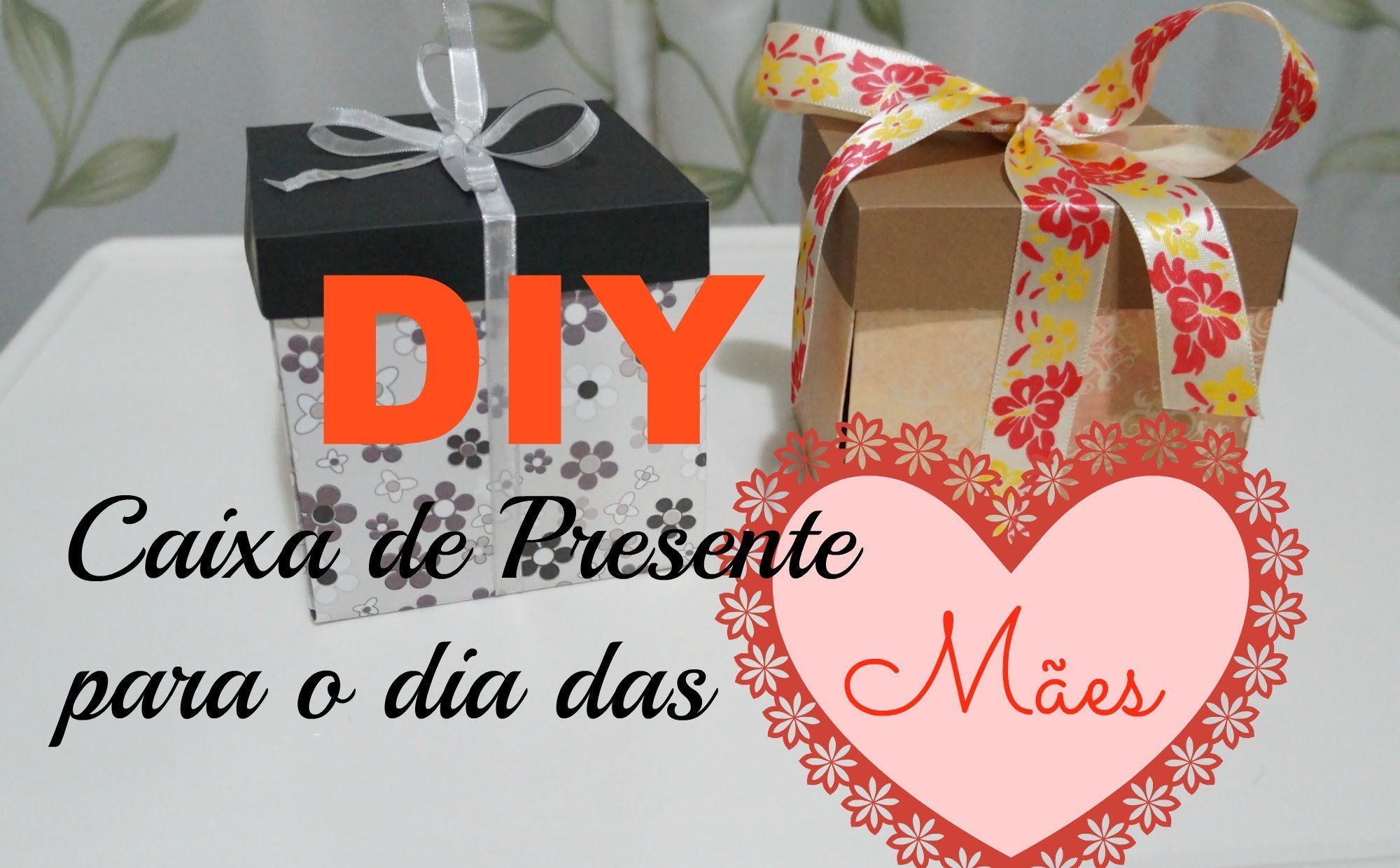 DIY | Caixa de Presente para o dia das Mães