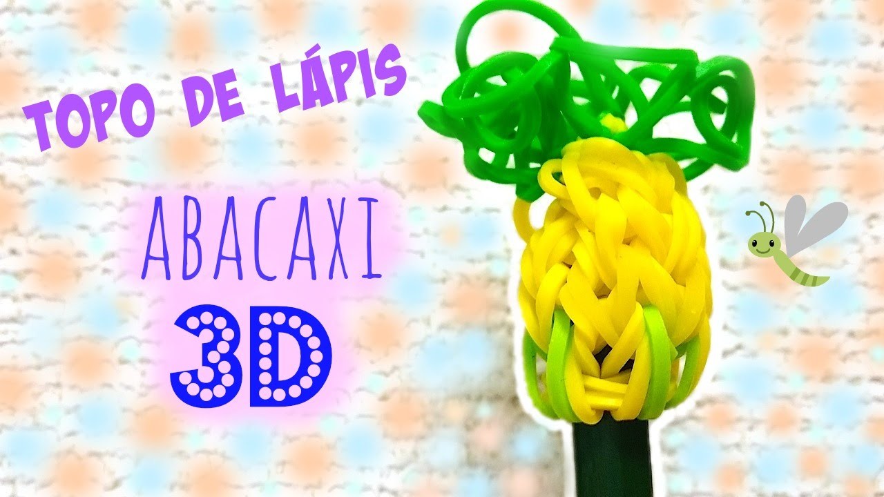 Rainbow Loom Pineapple 3D - Topo de Lápis "ABACAXI 3D" de elástico #LoomBands - レインボールーム