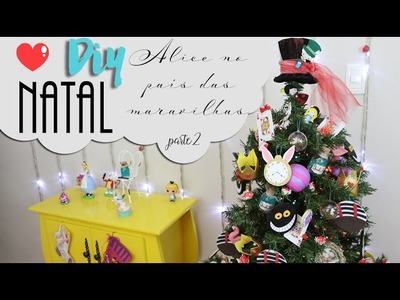 Decoração de Natal - Alice no País das Maravilhas - DIY - Parte 2