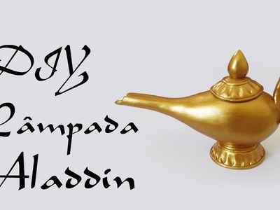 DIY: Como Fazer a Lâmpada do  Aladdin (Genie's Lamp Tutorial - Disney)