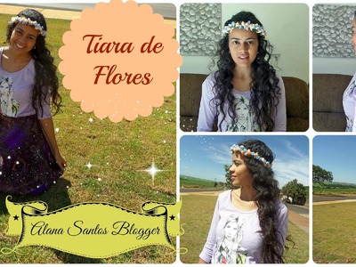DIY Como fazer Tiara de Flores  com Alana Santos Blogger