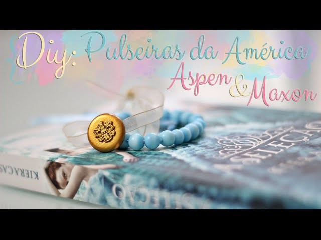 DIY: A Seleção - Pulseira da América Singer - Aspen e Maxon ♥