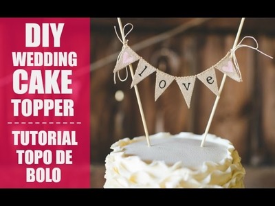 DIY WEDDING CAKE TOPPERS:: TUTORIAL TOPO DE BOLO CASAMENTO
