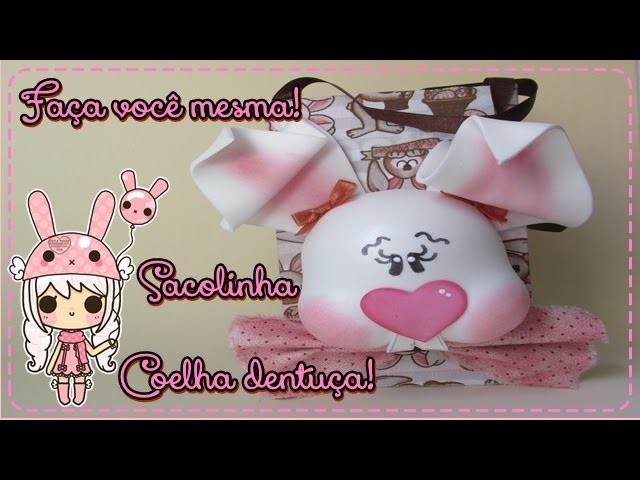 DIY - Sacolinha Coelha Dentuça!