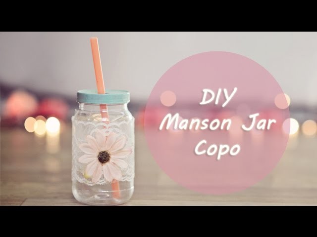 DIY: COPO MANSON JAR  - Faça você mesma