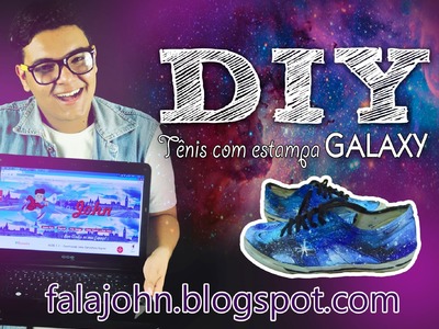 DIY (Faça Você Mesmo) - Tênis com estampa Galaxy, BLOG Fala John