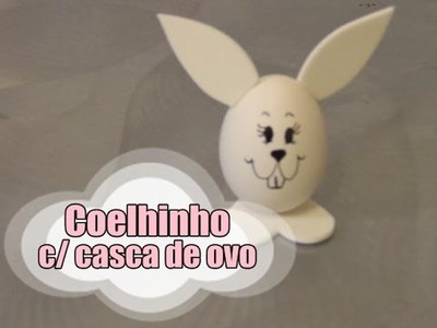 DIY.: Coelhinho c. casca de ovo