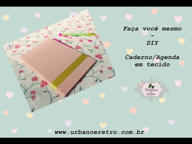 Faça você mesmo - DIY: Forrar caderno com tecido  ♥ Urbano e Retrô