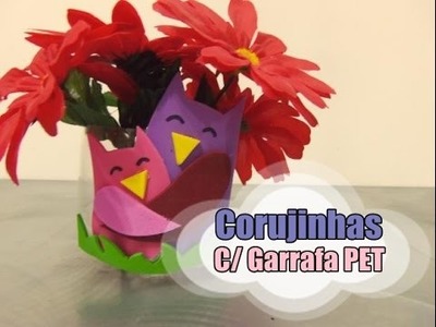 DIY.: Corujinhas c. Garrafa PET - Recycled Art