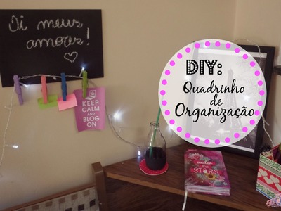 Diy quadro organização - Por: Dhiala Demili