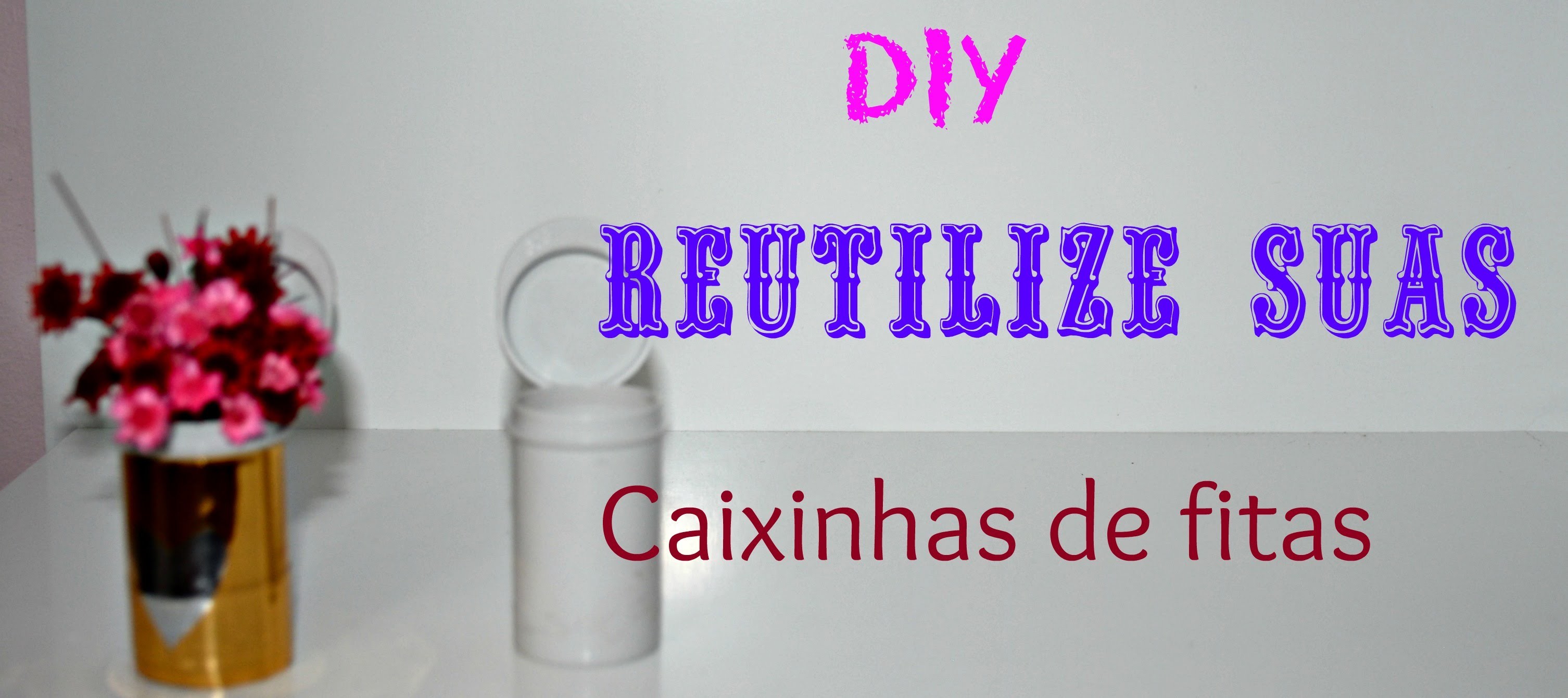Diabete-DIY- Aprenda a reciclar a caixinhas de fitas